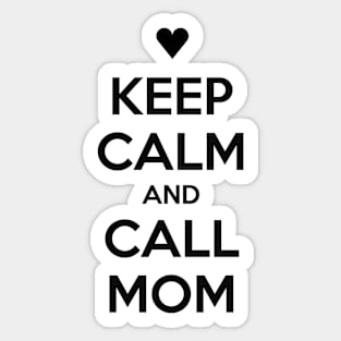 KEEP CALM AND CALL MOM Sticker